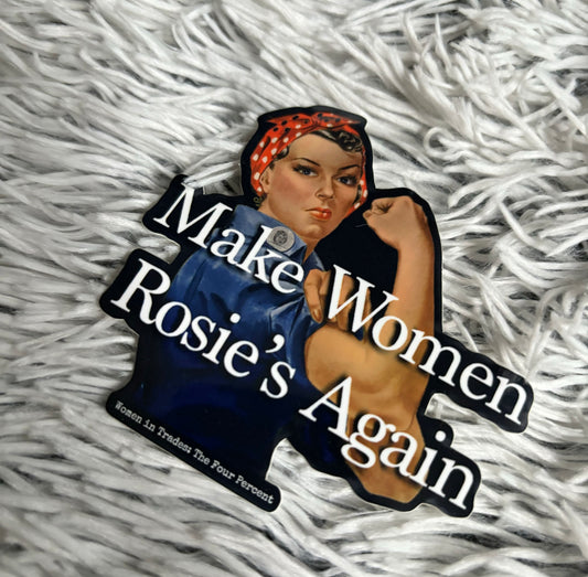 Make Women Rosie's Again Sticker